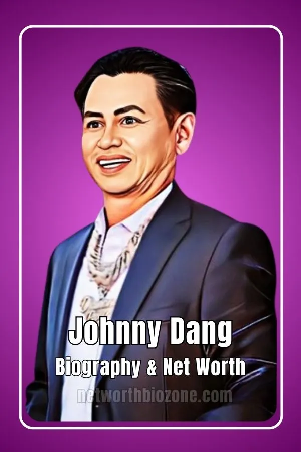 Johnny Dang Net Worth