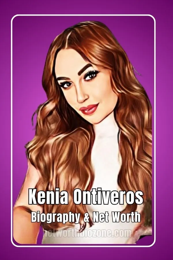 Kenia Ontiveros Net Worth
